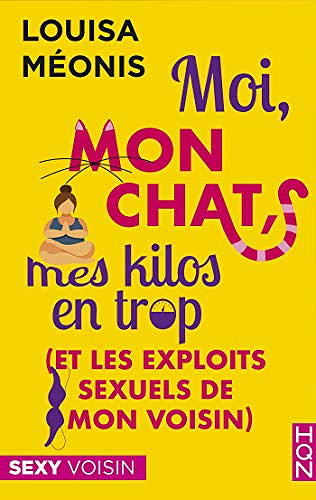 Moi, mon chat, mes kilos en trop (et les exploits sexuels de mon voisin) - Louisa Méonis (2020)