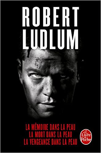 La mémoire dans la peau la mort dans la peau la vengeance dans la peau - Robert Ludlum