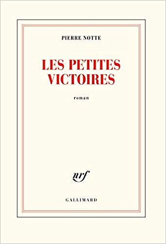 Les petites victoires - Pierre Notte (Rentrée Littérature 2020)