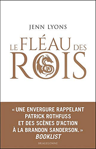 Le Fléau des rois: Le Chœur des dragons, T1 - Jenn Lyons (2020)