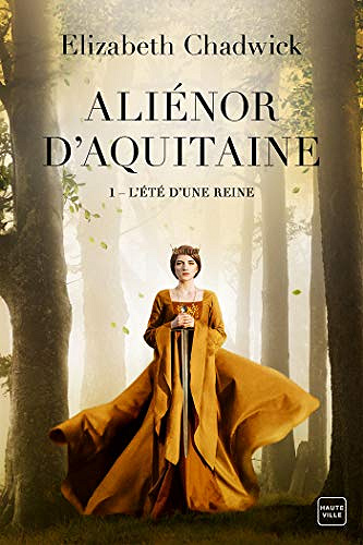 L’Été d’une reine: Aliénor d’Aquitaine, T1 - Elizabeth Chadwick (2020)