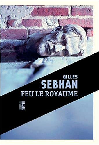 Feu le royaume - Gilles Sebhan (2020)