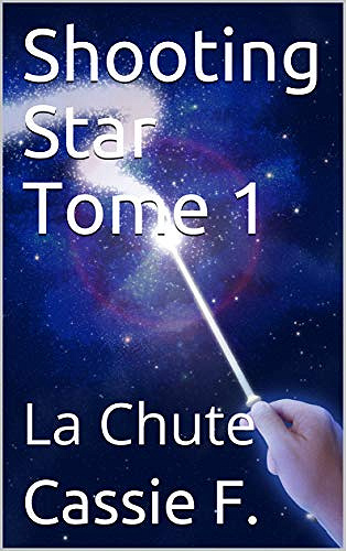 Shooting Star Tome 1: La Chute - Cassie F. (2020)
