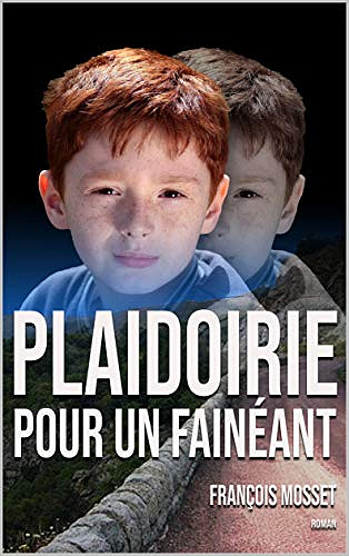 Plaidoirie pour un fainéant - François MOSSET (2020)
