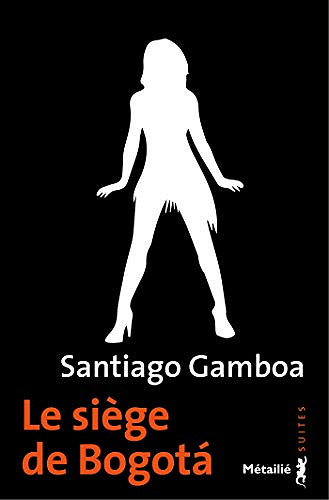 Le siège de Bogotá - Santiago Gamboa (2020)