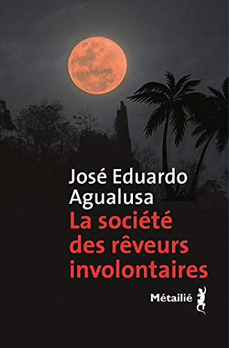 La société des rêveurs involontaires - José Eduardo Agualusa (2019)