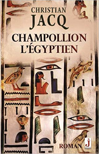 Champollion l’Égyptien - Christian Jacq