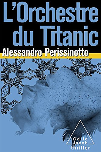 L’Orchestre du Titanic - Alessandro Perissinotto
