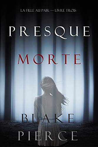 La Fille Au Pair T3 : Presque Morte - Blake Pierce (2020)