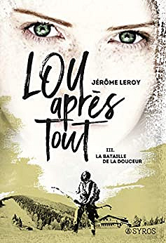 Lou, après tout : La bataille de la Douceur - Jérôme Leroy (2020)