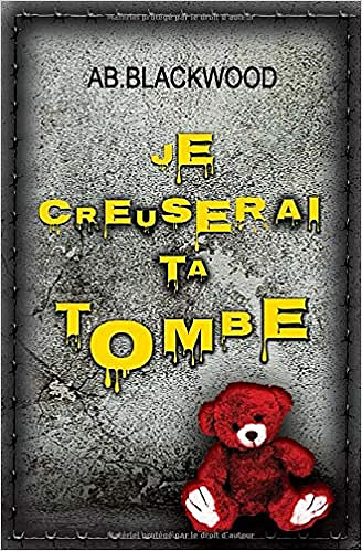 Je creuserai ta tombe - AB . Blackwood (2020)