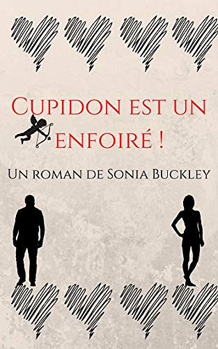 Cupidon est un enfoiré ! - Sonia Buckley (2020)