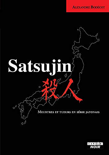 Satsujin Meurtres et tueurs en série japonais - Alexandre Bodécot (2020)
