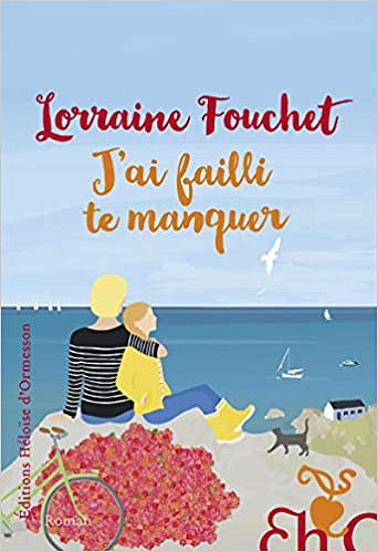 J’ai failli te manquer - Lorraine Fouchet (Rentrée Littérature 2020)