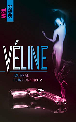 Véline T3.5 : Journal d’un confineur - Avril Sinner (2020)