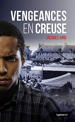 Vengeances en Creuse - Jacques Jung (2019)