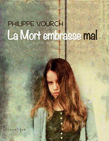 Philippe Vourch - La Mort embrasse mal (2020)