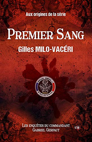 Premier sang: Les enquêtes du commandant Gabriel Gerfaut - Préquel - Gilles Milo-Vacéri (2020)
