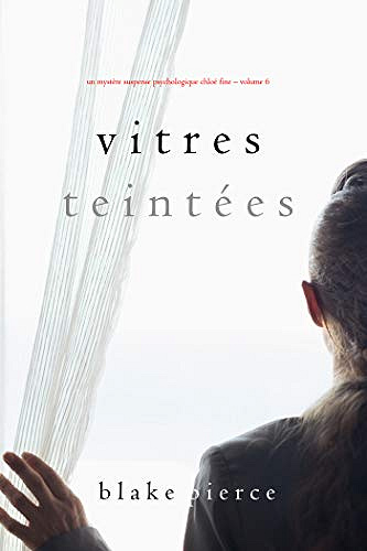 Un mystère Chloé Fine T6 : Vitres Teintées - Blake Pierce (2020)