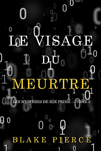 Le Visage du Meurtre (Les Mystères de Zoe Prime — Tome 2) - Blake Pierce (2020)