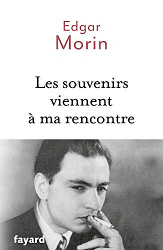 Les souvenirs viennent à ma rencontre - Edgar Morin (2019)