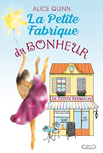 La petite fabrique du bonheur - Alice Quinn (2020)