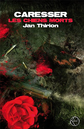 Jan Thirion - Caresser les chiens morts