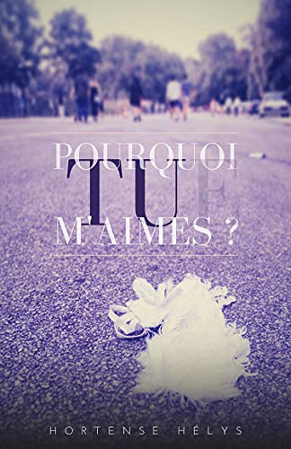 Pourquoi TU m’aimes ? - Hortense Hélys (2020)