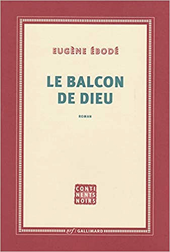 Le Balcon de Dieu - Eugène Ébodé (2019)