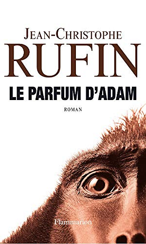 Le parfum d’Adam - Jean-Christophe Rufin