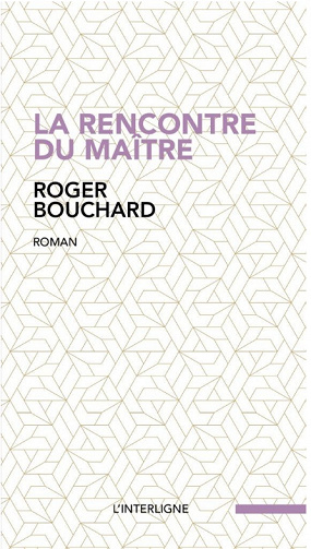 Roger Bouchard - La rencontre du maître (2020)