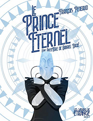Le prince éternel: Une aventure de Gabriel Dacié, T2 - François Peneaud (2020)