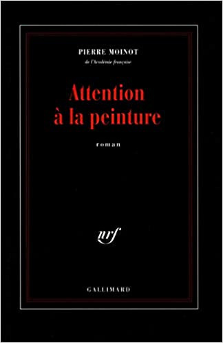 Attention à la peinture - Pierre Moinot
