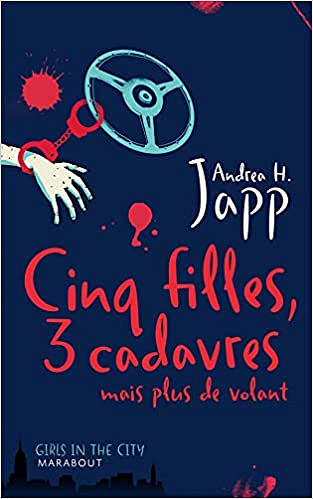 Cinq filles, trois cadavres mais plus de volant - Andrea H. Japp