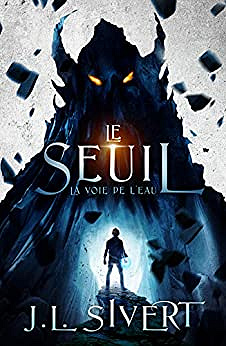 Le Seuil (Livre 1) - La Voie de l’eau - J.L. Sivert (2020)