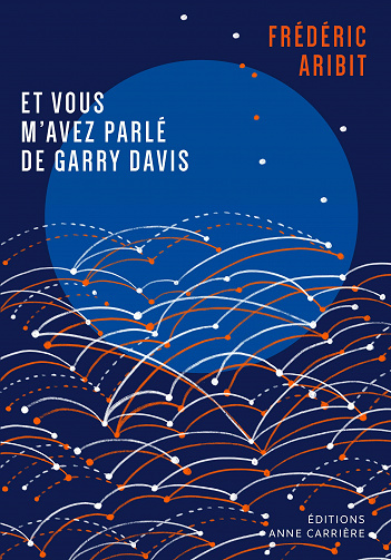Frédéric Aribit - Et vous m’avez parlé de Garry Davis (2020)