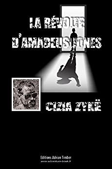 LA REVOLTE D’AMADEUS JONES - Cizia ZYKE