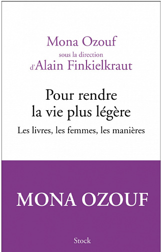 Mona Ozouf - Pour rendre la vie plus légère: Les livres, les femmes, les manières (2020)