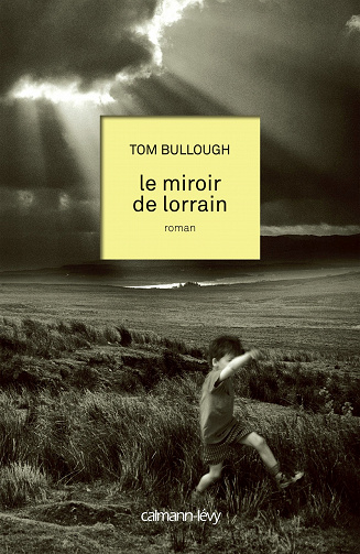 Tom Bullough - Le Miroir de lorrain