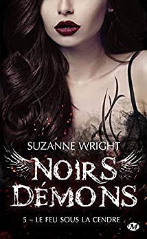 Le Feu sous la cendre: Noirs démons, T5 - Suzanne Wright (2020)