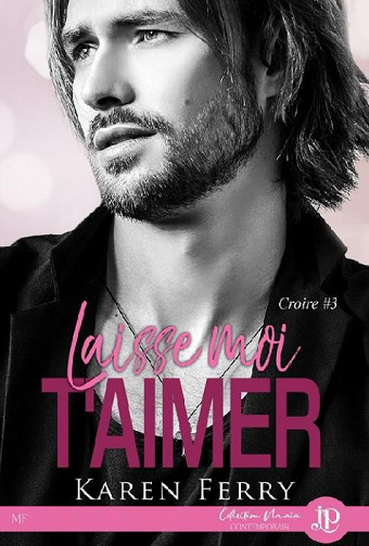 Karen Ferry - Laisse-moi t’aimer: Croire #3 (2020)