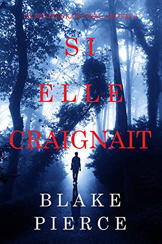 Si elle craignait (Un mystère Kate Wise - Volume 6) - Blake Pierce (2020)