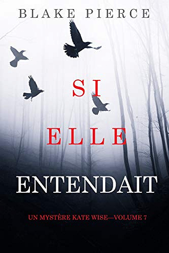 Si elle entendait (Un mystère Kate Wise—Volume 7) - Blake Pierce (2020)