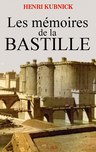 Henri Kubnick - Les mémoires de la Bastille