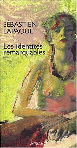 Sébastien Lapaque - Les identités remarquables