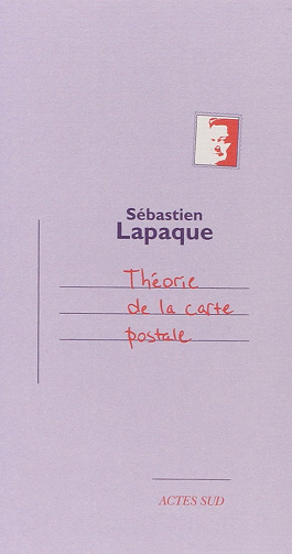 Sébastien Lapaque - Théorie de la carte postale