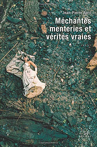 Jean-Pierre April - Méchantes menteries et vérités vraies