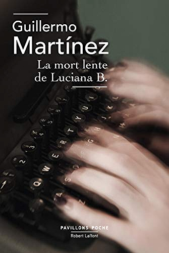 La Mort Lente de Luciana B. - Guillermo Martinez (2019)