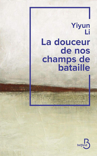 Yiyun LI - La Douceur de nos champs de bataill