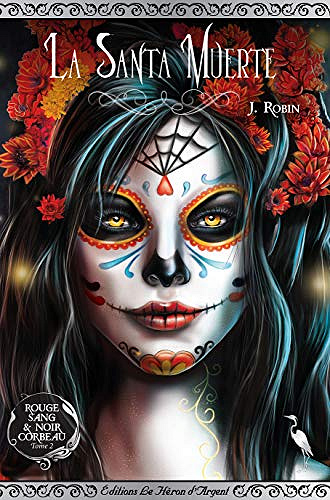 La Santa Muerte (Rouge Sang & Noir Corbeau t. 2) - Justine Robin (2020)
